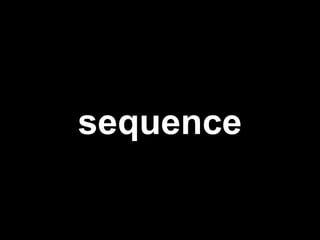 sequence
 