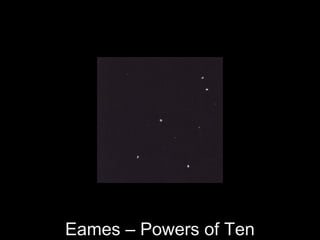 Eames – Powers of Ten
 