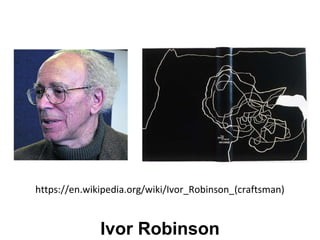 https://en.wikipedia.org/wiki/Ivor_Robinson_(craftsman)
Ivor Robinson
 