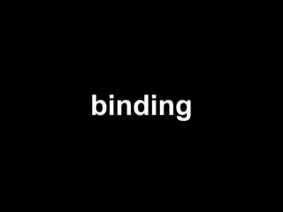 binding
 