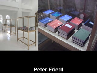 Peter Friedl
 