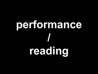 performance
/
reading
 