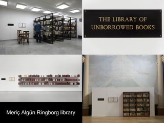 Meriç Algün Ringborg library
 