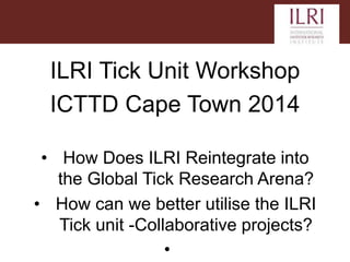 Tick research at ILRI