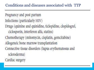 Conditions and diseases associated with TTP
 