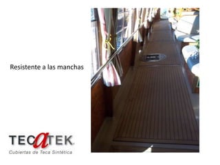 Resistente a las manchas
 