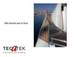 Más barato que la teca
 