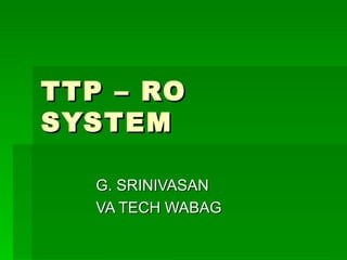 TTP – RO SYSTEM G. SRINIVASAN VA TECH WABAG 