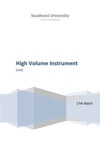 Southeast University
Department of Textile Engineering
17th Batch
High Volume Instrument
(HVI)
 
