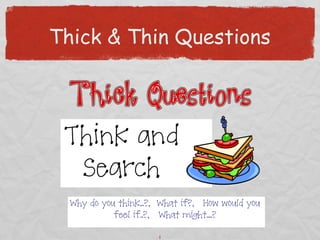 Thick & Thin Questions




          1
 
