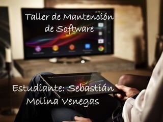 Taller de Mantención
de Software
Estudiante: Sebastián
Molina Venegas
 