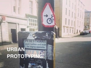 URBAN
PROTOTYPING
 