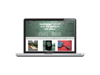 MacBook Pro
SUBMIT HACKSEE HACKS
LO CATIONHA CK T YP E
SUBMIT HACK
LO CATIONHA CK T YP E
Cyclehacks from all
over the world, in
one place.
Hi John | Sign out
 