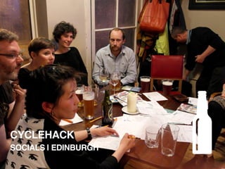 CYCLEHACK
SOCIALS | EDINBURGH
 
