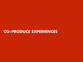 CO-PRODUCE EXPERIENCES
 