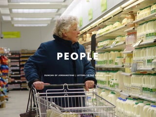 PEOPLE
DUNCAN OF JORDANSTONE | LETTERS TO THE FUTURE (2008)
 