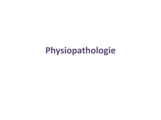 Physiopathologie
 