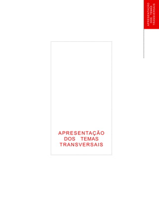 APRESENTAÇÃO
DOSTEMAS
TRANSVERSAIS
APRESENTAÇÃO
DOS TEMAS
TRANSVERSAIS
 