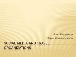 Social Media and travel organizations Fran Stephenson  Step In Communication 