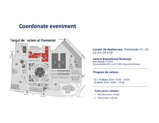 Coordonate eveniment

Locatie de desfasurare: Pavilioanele C1, C2,
C3, C4, C5 si C6
Centrul Expozitional Romexpo
Blvd. Marasti, nr. 65-67
Casuta postala 32-3, cod 011465, Bucuresti-Romania

Program de vizitare:
13 – 15 Martie 2014: 10.00 – 18.00
16 Martie 2014: 10.00 – 16.00

Tarife pentru vizitatori:
Pret bilet intrare: 15 lei/zi
Pret parcare: 3 lei/ ora

 