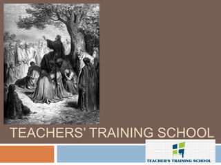 TEACHERS’ TRAINING SCHOOL
 