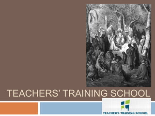 TEACHERS’ TRAINING SCHOOL
 