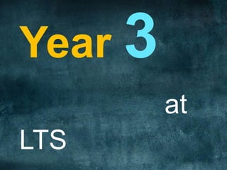 Year 3
at
LTS
 