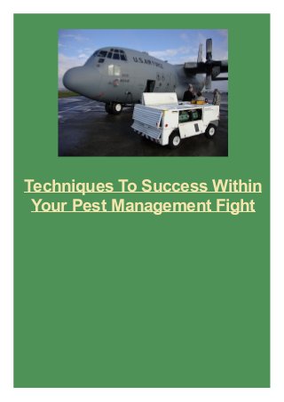 Techniques To Success Within
Your Pest Management Fight
 