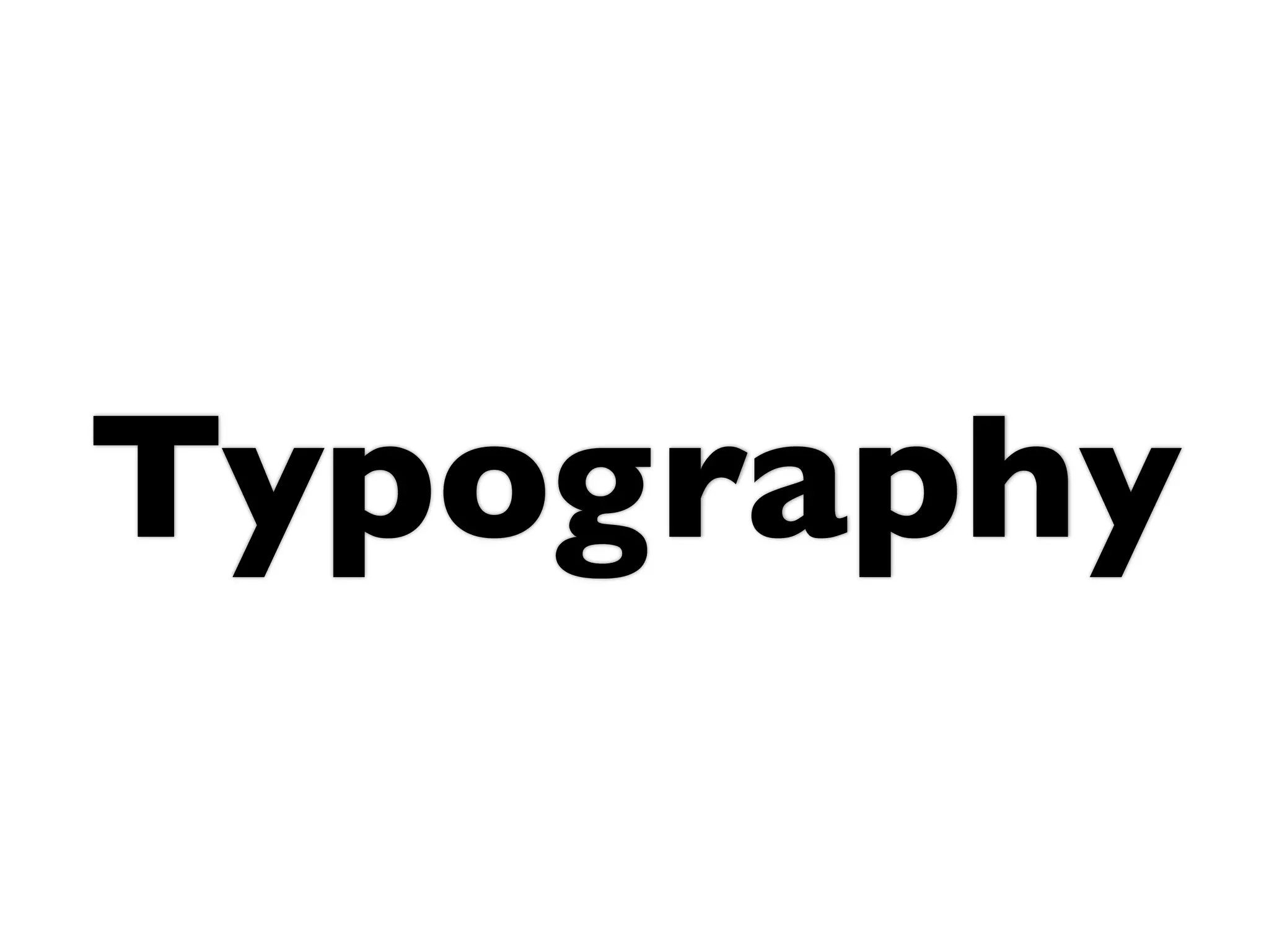 Typography
 