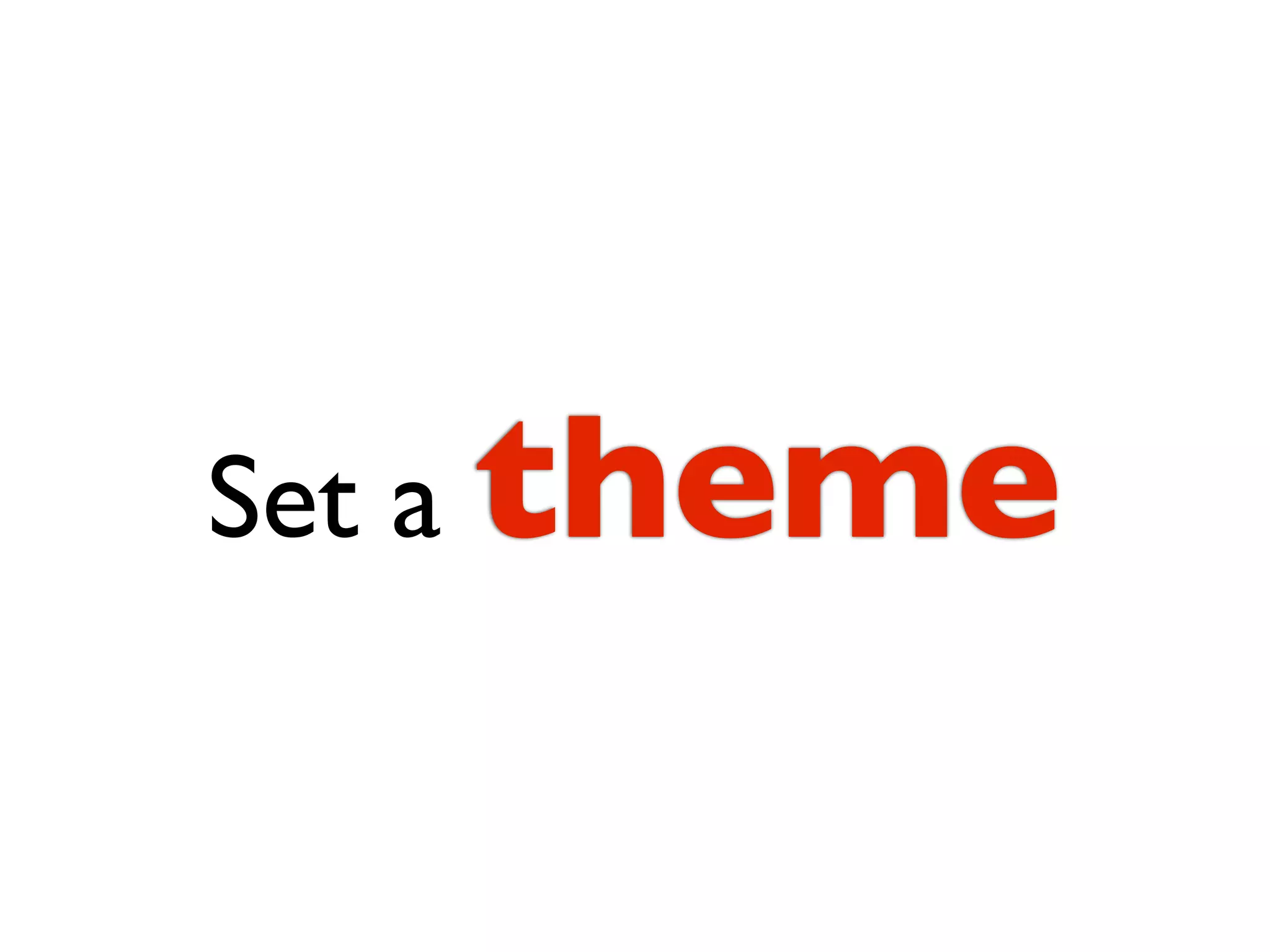 Set a theme
 