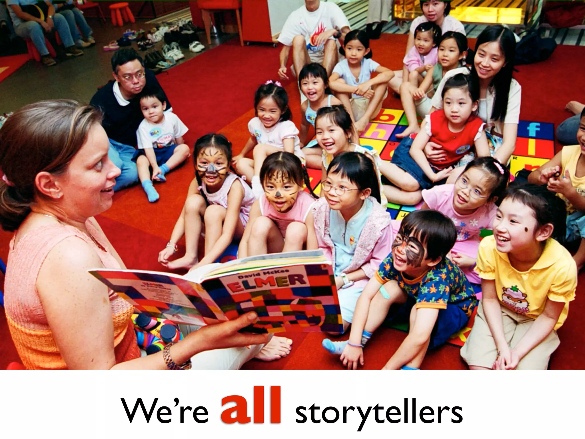 We’re all storytellers
 
