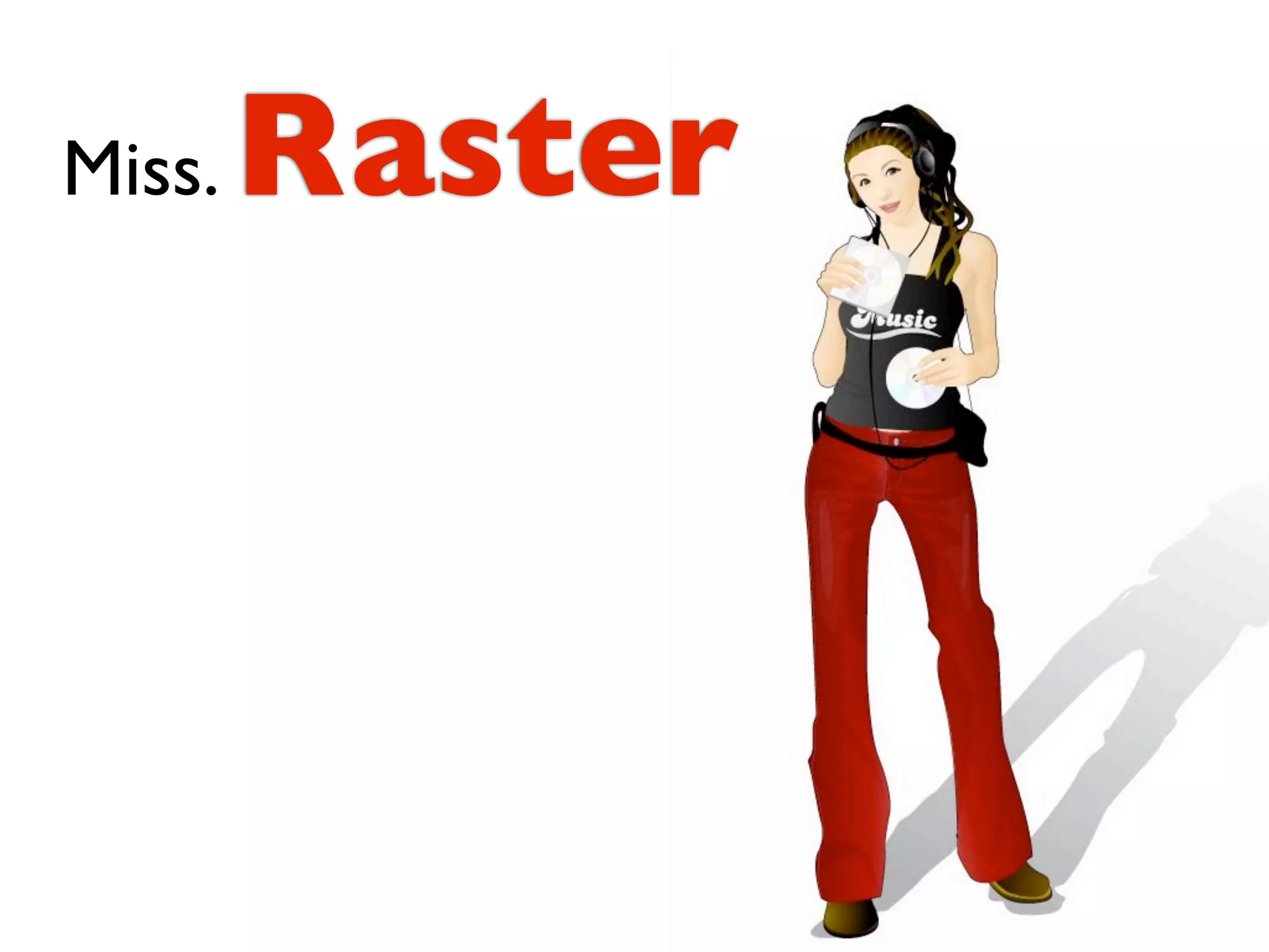 Miss.   Raster
 