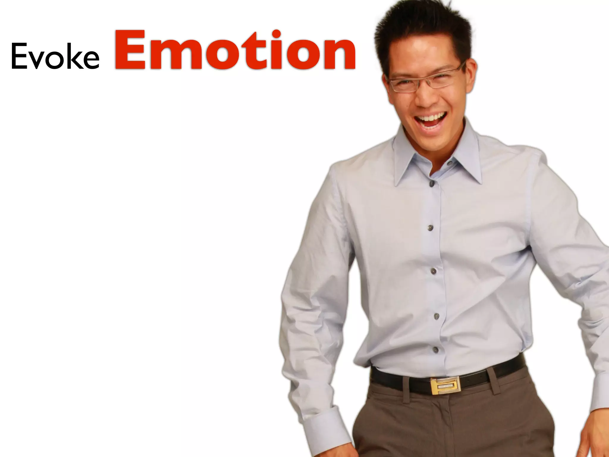 Evoke Emotion
 