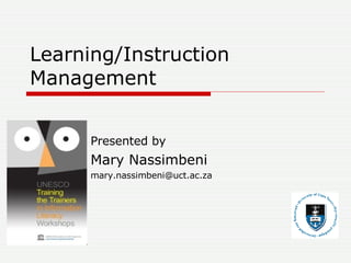 Learning/Instruction Management Presented by  Mary Nassimbeni [email_address] 