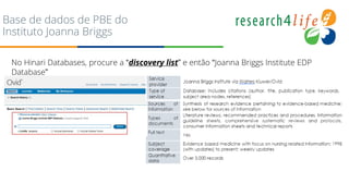 Base de dados de PBE do
Instituto Joanna Briggs
No Hinari Databases, procure a “discovery list” e então “Joanna Briggs Institute EDP
Database”
 
