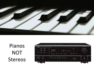 PianosNOTStereos