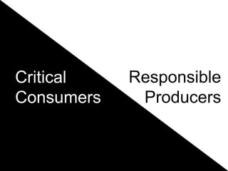 ResponsibleProducersCritical Consumers