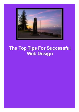 The Top Tips For Successful
Web Design
 