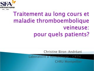 Christine Biron-Andréani Laboratoire d’hématologie – CRTH  CHRU Montpellier 1947 _  2010 