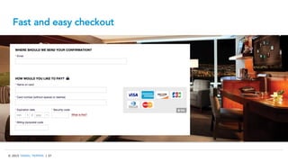 © 2015 TRAVEL TRIPPER | 37
Fast and easy checkout
 