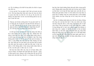 TÛÂ TÖËT ÀÏËN VÔ ÀAÅI
344
PHUÅ LUÅC
345
baån haäy thûåc haânh nhûäng khaám phaá giúái thiïåu trong quyïín
saách. Nhûng phaãi trong àiïìu kiïån naâo thò baån múái coá àûúåc
sûå thöi thuác vaâ kyã luêåt àïí thûåc haânh möåt caách àêìy àuã caác
khaám phaá giúái thiïåu úã àêy? Coá thïí chñnh laâ luác baån thêåt sûå
quan têm vïì nhûäng cöng viïåc mònh àang laâm, vaâ khi nhûäng
traách nhiïåm cuãa baån truâng lùåp vúái ba voâng troân cuãa baãn
thên.
Khi têët caã nhûäng maãnh gheáp naây khñt laåi vúái nhau, khöng
chó cöng viïåc cuãa baån àaåt mûác vô àaåi, maâ chñnh cuöåc söëng
cuãa baån cuäng thïë. Búãi vò, cuöëi cuâng, baån khöng thïí coá möåt
cuöåc söëng vô àaåi trûâ phi baån coá möåt cuöåc söëng àêìy yá nghôa.
Vaâ baån khöng thïí coá möåt cuöåc söëng yá nghôa nïëu khöng coá
möåt cöng viïåc yá nghôa. Coá thïí luác àoá, baån seä àaåt sûå thanh
thaãn hiïëm coá khi biïët rùçng mònh àaä tham gia cöëng hiïën
bùçng möåt àiïìu tuyïåt vúâi. Thêåt ra, baån coân coá thïí nhêån àûúåc
sûå haâi loâng sêu sùæc: biïët rùçng thúâi gian ngùæn nguãi baån coá
mùåt trïn thïë giúái naây àaä àûúåc sûã duång xûáng àaáng, vaâ cuöåc
söëng mònh coá giaá trõ.
coá). Têët caã nhûäng gò cêìn thiïët laâ baån phaãi yïu thñch vaâ quan
têm àïën noá.
Vò vêåy cêu hoãi “Taåi sao phaãi vô àaåi” thêåt sûå laâ möåt cêu hoãi
vö lyá. Nïëu baån àang thûåc hiïån möåt cöng viïåc baån yïu thñch
vaâ quan têm thêåt sûå, bêët kïí vò lyá do gò, thò cêu hoãi naây
khöng cêìn phaãi àûúåc traã lúâi. Cêu hoãi khöng phaãi laâ taåi sao,
maâ laâ nhû thïë naâo.
Thêåt vêåy, cêu hoãi thêåt sûå khöng phaãi laâ “Taåi sao phaãi vô àaåi?” maâ
laâ “Cöng viïåc naâo seä giuáp baån caãm thêëy thöi thuác phaãi taåo ra
sûå vô àaåi?” Nïëu baån phaãi hoãi cêu hoãi “Taåi sao chuáng ta phaãi cöë
gùæng taåo nïn sûå vô àaåi? Phaãi chùng thaânh cöng khöng chûa àuã?”
thò coá thïí baån àang laâm khöng àuáng ngaânh mònh thñch.
Coá thïí quaá trònh tòm kiïëm àïí àûúåc xêy dûång möåt àiïìu gò
àoá vô àaåi khöng xaãy ra trong cöng viïåc. Nhûng haäy tòm
kiïëm úã möåt lônh vûåc khaác. Nïëu khöng phaãi trong cöng ty,
coá thïí trong viïåc giuáp nhaâ thúâ trúã thaânh vô àaåi. Nïëu cuäng
khöng phaãi úã àêy, coá thïí laâ möåt töí chûác phi lúåi nhuêån, töí
chûác vò cöång àöìng, hay möåt lúáp hoåc tònh thûúng maâ baån
daåy. Haäy tham gia vaâo möåt àiïìu gò àoá maâ baån thêåt sûå quan
têm àïën mûác baån muöën noá phaãi àaåt àïën mûác vô àaåi cao
nhêët coá thïí, khöng phaãi vò baån mong muöën nhêån àûúåc gò
tûâ àoá, maâ àún giaãn vò àiïìu naây laâ coá thïí.
Khi baån laâm àûúåc àiïìu naây, baån seä tûå hoaân thiïån, möåt
caách tûå nhiïn, trúã thaânh möåt nhaâ laänh àaåo Cêëp àöå 5. Ngay
tûâ àêìu quyïín saách, chuáng ta àaä lo lùæng laâm thïë naâo àïí trúã
thaânh möåt nhaâ laänh àaåo Cêëp àöå 5, vaâ chuáng töi àaä àïì nghõ
 