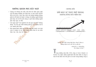 TÛÂ TÖËT ÀÏËN VÔ ÀAÅI
118
PHUÅ LUÅC
119
CHÛÚNG BÖËN
ÀÖËI MÙÅT SÛÅ THÊÅT PHUÄ PHAÂNG
(NHÛNG ÀÛÂNG MÊËT NIÏÌM TIN)
Sai lêìm lúán nhêët trong laänh àaåo cöng laâ àûa ra
nhûäng niïìm tin aão àïí röìi bõ cuöën ài.
- WINSTON S. CHURCHILL
The Hinge of Fate120
Trong nhûäng nùm àêìu 1950, cöng ty Great Atlantic vaâ
Pacific Tea, àûúåc nhiïìu ngûúâi biïët àïën nhû A&P, laâ cöng ty
baán leã lúán nhêët trïn thïë giúái vaâ laâ möåt trong nhûäng cöng ty
NHÛÄNG KHAÁM PHAÁ BÊËT NGÚÂ
Chuáng töi khöng tòm thêëy möëi liïn hïå nhêët quaán giûäa
chïë àöå lûúng thûúãng cho laänh àaåo vaâ quaá trònh chuyïín
àöíi tûâ töët lïn vô àaåi. Muåc àñch cuãa lûúng thûúãng khöng
phaãi laâ àïí khñch lïå haânh vi àuáng tûâ nhûäng ngûúâi khöng
phuâ húåp, maâ laâ àïí tuyïín duång vaâ giûä chên nhûäng ngûúâi
phuâ húåp ngay tûâ àêìu.
Cêu ngaån ngûä “Con ngûúâi laâ taâi saãn quyá giaá nhêët” khöng
àuáng. Taâi saãn quyá nhêët khöng phaãi laâ con ngûúâi, maâ laâ
con ngûúâi phuâ húåp.
Möåt ngûúâi àûúåc àaánh giaá laâ phuâ húåp phuå thuöåc vaâo tñnh
caách caá nhên vaâ caác tiïìm nùng nhiïìu hún laâ vaâo kiïën
thûác, hoåc vêën, hay kyä nùng.
QUAÁ TRÒNH XÊY DÛÅNG NÏÌN TAÃNG
QUAÁ TRÒNH
ÀÖÅT PHAÁ
Khaã nùng laänh
àaåo cêëp àöå 5
Con ngûúâi ài trûúác -
cöng viïåc theo sau
Àöëi mùåt sûå thêåt
phuä phaâng
Khaái niïåm
con nhñm
Vùn hoáa
kyã luêåt
Baân àaåp
cöng nghïå
CON NGÛÚÂI KYÃ LUÊÅT TÛ TÛÚÃNG KYÃ LUÊÅT HAÂNH ÀÖÅNG KYÃ LUÊÅT
 