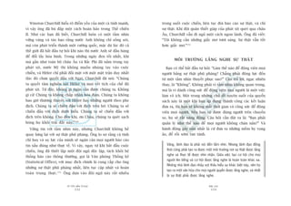 TÛÂ TÖËT ÀÏËN VÔ ÀAÅI
132
PHUÅ LUÅC
133
trong suöët cuöåc chiïën, liïn tuåc àoâi baáo caáo sûå thêåt, vaâ chó
sûå thêåt. Khi àöåi quên thiïët giaáp cuãa phaát xñt queát qua chêu
Êu, Churchill vêîn ài nguã möåt caách ngon laânh. Öng àaä viïët:
“Töi khöng cêìn nhûäng giêëc mú tûúi saáng. Sûå thêåt vêîn töët
hún giêëc mú.”152
MÖI TRÛÚÂNG LÙÆNG NGHE SÛÅ THÊÅT
Baån coá thïí bùæt àêìu tûå hoãi: “Laâm thïë naâo àïí àöång viïn moåi
ngûúâi bùçng sûå thêåt phuä phaâng? Chùèng phaãi àöång lûåc àïën
tûâ möåt têìm nhòn thuyïët phuåc sao?” Cêu traã lúâi, ngaåc nhiïn
thay, laâ “Khöng”. Khöng phaãi vò têìm nhòn khöng quan troång,
maâ laâ vò daânh cöng sûác àïí àöång viïn moåi ngûúâi laâ möåt viïåc
laâm vö ñch. Möåt trong nhûäng chuã àïì xuyïn suöët cuãa quyïín
saách naây laâ möåt khi baån aáp duång thaânh cöng caác kïët luêån
àûa ra, thò baån seä khöng mêët thúâi gian vaâ cöng sûác àïí àöång
viïn moåi ngûúâi. Nïëu baån coá àûúåc àuáng ngûúâi trïn chuyïën
xe, hoå seä rêët nùng àöång. Cêu hoãi cêìn àùåt ra laâ: “Baån phaãi
quaãn lyá nhû thïë naâo àïí moåi ngûúâi khöng chaán naãn?” Vaâ
haânh àöång gêy naãn nhêët laâ cûá àûa ra nhûäng niïìm hy voång
aão, àïí röìi súám tan taânh.
Vêng, laänh àaåo laâ phaãi noái àïën têìm nhòn. Nhûng laänh àaåo àöìng
thúâi cuäng phaãi taåo ra àûúåc möåt möi trûúâng núi sûå thêåt àûúåc lùæng
nghe vaâ thûåc tïë àûúåc nhòn nhêån. Giûäa viïåc taåo cú höåi cho moåi
ngûúâi lïn tiïëng vaâ cú höåi àûúåc lùæng nghe laâ hoaân toaân khaác xa.
Nhûäng nhaâ laänh àaåo nhaãy voåt thêëu hiïíu sûå khaác biïåt naây, nïn hoå
taåo ra möåt vùn hoáa cho moåi ngûúâi quyïìn àûúåc lùæng nghe, vaâ nhêët
laâ sûå thêåt phaãi àûúåc lùæng nghe.
Winston Churchill hiïíu roä àiïím yïëu cuãa möåt caá tñnh maånh,
vò vêåy öng àaä buâ àùæp möåt caách hoaân haão trong Thïë chiïën
II. Nhû caác baån àaä biïët, Churchill luön coá möåt têìm nhòn
vûäng vaâng vaâ taáo baåo rùçng nûúác Anh khöng chó söëng soát,
maâ coân phaát triïín thaânh möåt cûúâng quöëc, mùåc duâ luác àoá caã
thïë giúái àaä bùæt àêìu tûå hoãi khi naâo thò nûúác Anh seä àêìu haâng
àïí àöíi lêëy hoâa bònh. Trong nhûäng ngaây àen töëi nhêët, khi
maâ gêìn nhû toaân böå chêu Êu vaâ Bùæc Phi àaä nùçm trong tay
phaát xñt, nûúác Myä thò khöng muöën nhuáng tay vaâo cuöåc
chiïën, vaâ Hitler chó phaãi àöëi mùåt vúái möåt mùåt trêån duy nhêët
(luác àoá chûa quyïët àêëu vúái Nga), Churchill àaä noái: “Chuáng
ta quyïët têm nghiïìn naát Hitler vaâ moåi vïët tñch cuãa chïë àöå
phaát xñt. Tûâ àêy, khöng gò ngùn caãn àûúåc chuáng ta. Khöng
gò caã! Chuáng ta khöng chêëp nhêån hoâa àaâm. Chuáng ta khöng
bao giúâ thûúng thuyïët vúái Hitler hay nhûäng ngûúâi theo phe
àõch. Chuáng ta seä chiïën àêëu vúái àõch trïn búâ. Chuáng ta seä
chiïën àêëu vúái àõch dûúái biïín. Chuáng ta seä chiïën àêëu vúái
àõch trïn khöng. Cho àïën khi, ún Chuáa, chuáng ta queát saåch
boáng hoå khoãi traái àêët naây.”150
Vûäng tin vúái têìm nhòn naây, nhûng Churchill khöng hïì
quay lûng laåi vúái sûå thêåt phuä phaâng. Öng lo súå rùçng caá tñnh
chó huy vaâ uy lûåc cuãa mònh seä ngùn caãn moåi ngûúâi baáo caáo
tin xêëu àuáng nhû thûåc tïë. Vò vêåy, ngay tûâ khi bùæt àêìu cuöåc
chiïën, öng àaä thiïët lêåp möåt àöåi nguä àöåc lêåp, taách khoãi hïå
thöëng baáo caáo thöng thûúâng, goåi laâ Vùn phoâng Thöëng kï
(Statistical Office), vúái muåc àñch chñnh laâ cung cêëp cho öng
nhûäng sûå thêåt phuä phaâng nhêët, liïn tuåc cêåp nhêåt vaâ hoaân
toaân trung thûåc.151
Öng dûåa vaâo àöåi nguä naây rêët nhiïìu
 