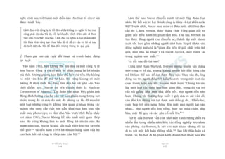 TÛÂ TÖËT ÀÏËN VÔ ÀAÅI
136
PHUÅ LUÅC
137
Laâm thïë naâo Nucor chuyïín mònh tûâ möåt Têåp àoaân Haåt
nhên Myä hïët sûác tïå haåi thaânh cöng ty theáp vô àaåi nhêët nûúác
Myä? Trûúác nhêët, Nucor may mùæn coá àûúåc möåt nhaâ laänh àaåo
cêëp àöå 5, Ken Iverson, àûúåc thùng chûác Töíng giaám àöëc tûâ
giaám àöëc àiïìu haânh böå phêån rêìm nhaâ. Thûá hai, Iverson àaä
tòm àûúåc àuáng ngûúâi cho chuyïën xe, thaânh lêåp möåt nhoám
xuêët sùæc bao göìm nhûäng ngûúâi nhû Sam Siegel (àûúåc caác
àöìng nghiïåp miïu taã laâ “giaám àöëc tiïìn tïå gioãi nhêët trïn thïë
giúái, möåt nhaâ aão thuêåt”) vaâ David Aycock, möåt thiïn taâi
trong ngaânh saãn xuêët.156
Vaâ röìi sau àoá thò sao?
Cuäng nhû Alan Wurtzel, Iverson mong muöën xêy dûång
möåt cöng ty vô àaåi, nhûng khöng muöën bùæt àêìu bùçng cêu
traã lúâi laâm thïë naâo àïí àaåt àûúåc àiïìu naây. Thay vaâo àoá, öng
àoáng vai troâ ngûúâi àiïìu tiïët kiïíu Socrate trong möåt loaåt caác
cuöåc tranh luêån naãy lûãa. Iverson bònh luêån: “Chuáng töi xaác
lêåp möåt loaåt caác cuöåc hoåp ban giaám àöëc, trong àoá vai troâ
cuãa töi giöëng nhû möåt nhaâ àiïìu tiïët. Moåi ngûúâi àïìu naáo
loaån. Chuáng töi thûúâng hoåp suöët 3 giúâ, àûa ra caác vêën àïì,
cho àïën khi chuáng töi àaåt àûúåc möåt àiïìu gò àoá... Nhiïìu luác,
cuöåc hoåp trúã nïn noáng boãng àïën mûác moåi ngûúâi lao vaâo
nhau... Moåi ngûúâi àïìu lúán tiïëng, huú tay muáa chên, àêåp
baân, mùåt àoã gay vaâ caác gên cöí nöíi lïn.”157
Trúå lyá cuãa Iverson vêîn coân nhúá möåt caãnh tûúång diïîn ra
nhiïìu lêìn trong nhiïìu nùm liïìn: caác àöìng nghiïåp keáo nhau
vaâo phoâng cuãa Iverson, la heát vaâo mùåt nhau, nhûng röìi laåi
ài ra vúái möåt kïët luêån thöëng nhêët.158
Sau khi thaão luêån vaâ
tranh caäi, hoå baán ài böå phêån kinh doanh haåt nhên; sau khi
nghõ trònh naây trúã thaânh möåt diïîn àaân cho thûåc tïë coá cú höåi
àûúåc trònh baây.
Laänh àaåo möåt cöng ty tûâ töët àïën vô àaåi khöng coá nghôa laâ luác naâo
cuäng phaãi coá cêu traã lúâi, röìi laåi khuyïën khñch nhên viïn ài theo
têìm nhòn “cûáu thïë” cuãa baån. Laänh àaåo coá nghôa laâ baån phaãi khiïm
töën thûâa nhêån rùçng baån chûa hiïíu àuã roä àïí coá cêu traã lúâi vaâ sau
àoá biïët àùåt cêu hoãi àïí àûa àïën nhûäng thöng tin quyá giaá.
2. Tham gia vaâo caác cuöåc àöëi thoaåi vaâ tranh luêån, àûâng
eáp buöåc
Vaâo nùm 1965, baån khöng thïí tòm àêu ra möåt cöng ty tïå
hún Nucor. Cöng ty chó coá möåt böå phêån mang laåi lúåi nhuêån
maâ thöi. Nhûäng phoâng ban khaác chó biïët chi tiïìn. Hoå khöng
coá möåt vùn hoáa àïí maâ tûå haâo. Hoå cuäng khöng coá möåt
hûúáng ài nhêët àõnh. Hoå àang tiïën àïën búâ vûåc phaá saãn. Vaâo
thúâi àiïím naây, Nucor coá tïn chñnh thûác laâ Nuclear
Corporation of America (Têåp àoaân Haåt nhên Myä), phaãn aánh
àuáng àõnh hûúáng cuãa hoå vaâo caác saãn phêím nùng lûúång haåt
nhên, trong àoá coá maáy ào mûác àöå phoáng xaå. Hoå àaä mua laåi
möåt loaåt nhûäng cöng ty khöng liïn quan gò nhau trong caác
ngaânh nhû cung cêëp chêët baán dêîn, khai thaác kim loaåi, saãn
xuêët maáy photocopy, vaâ rêìm nhaâ. Vaâo trûúác thúâi àiïím nhaãy
voåt nùm 1965, Nucor khöng hïì saãn xuêët möåt gam theáp
naâo. Hoå cuäng khöng laâm ra möåt àöìng lúåi nhuêån naâo. Ba
mûúi nùm sau, Nucor laâ nhaâ saãn xuêët theáp lúán thûá tû trïn
thïë giúái154
vaâ àïën nùm 1999 lúåi nhuêån haâng nùm cuãa hoå
cao hún bêët cûá cöng ty theáp naâo cuãa Myä.155
 