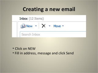 Creating a new email Click on NEW Fill in address, message and click Send 