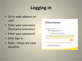 Logging in Go to web address on card Enter your username (firstname.lastname) Enter your password  Click Sign In Note – these are case sensitive 