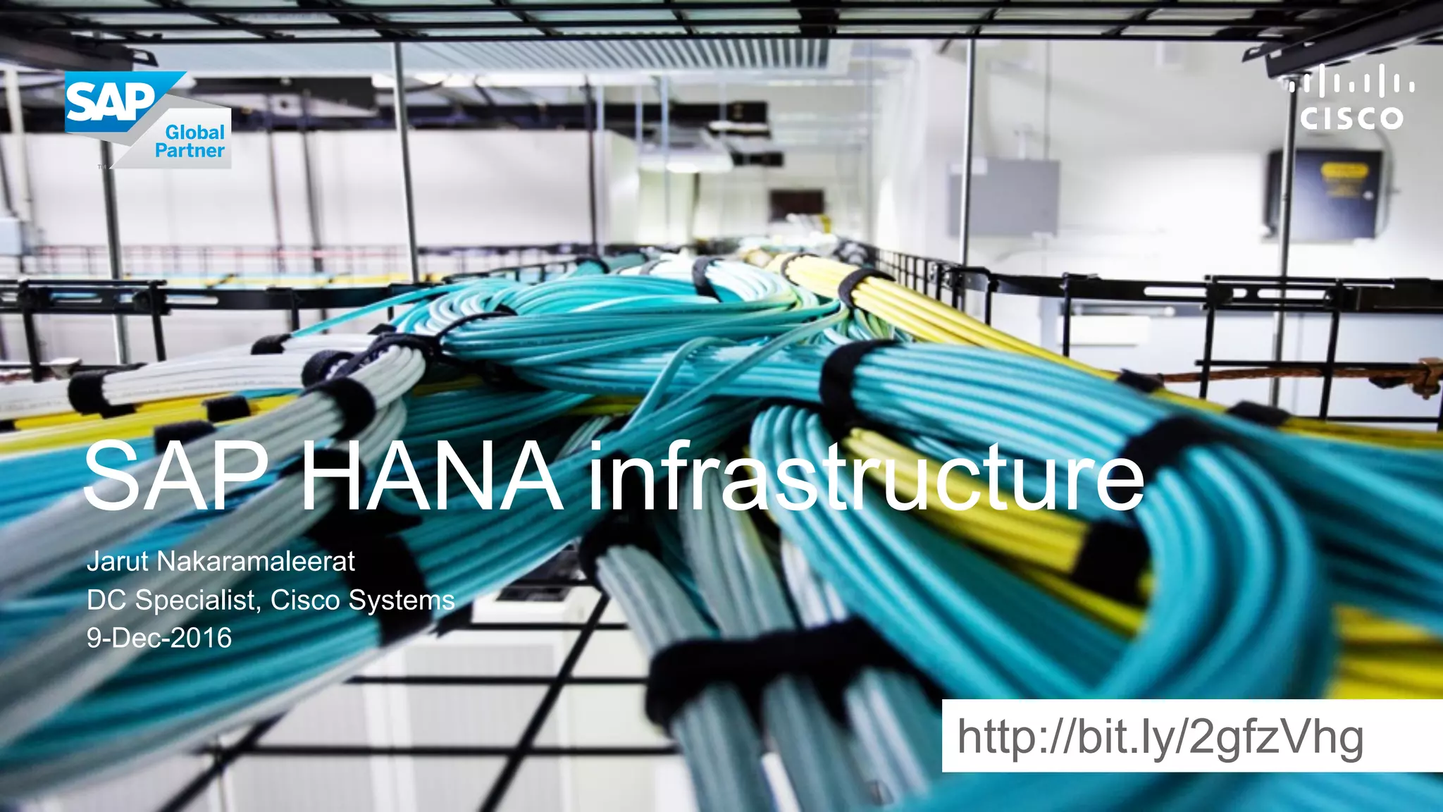 DC Specialist, Cisco Systems
SAP HANA infrastructure
Jarut Nakaramaleerat
9-Dec-2016
http://bit.ly/2gfzVhg
 