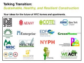 Talking Transition:
Sustainable, Healthy, and Resilient Construction
Your ideas for the future of NYC homes and apartments.

 