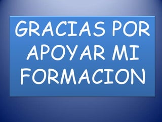 GRACIAS POR
 APOYAR MI
FORMACION
 