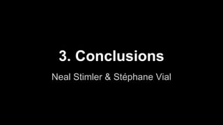 3. Conclusions
Neal Stimler & Stéphane Vial
 